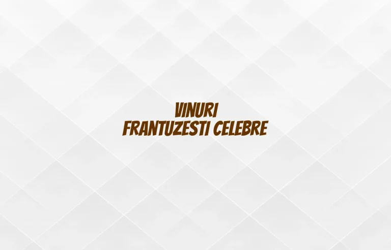 vinuri frantuzesti celebre