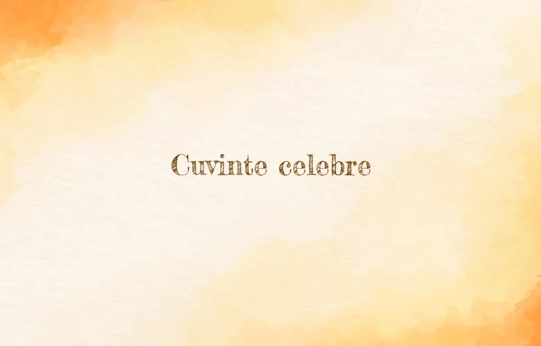 cuvinte celebre