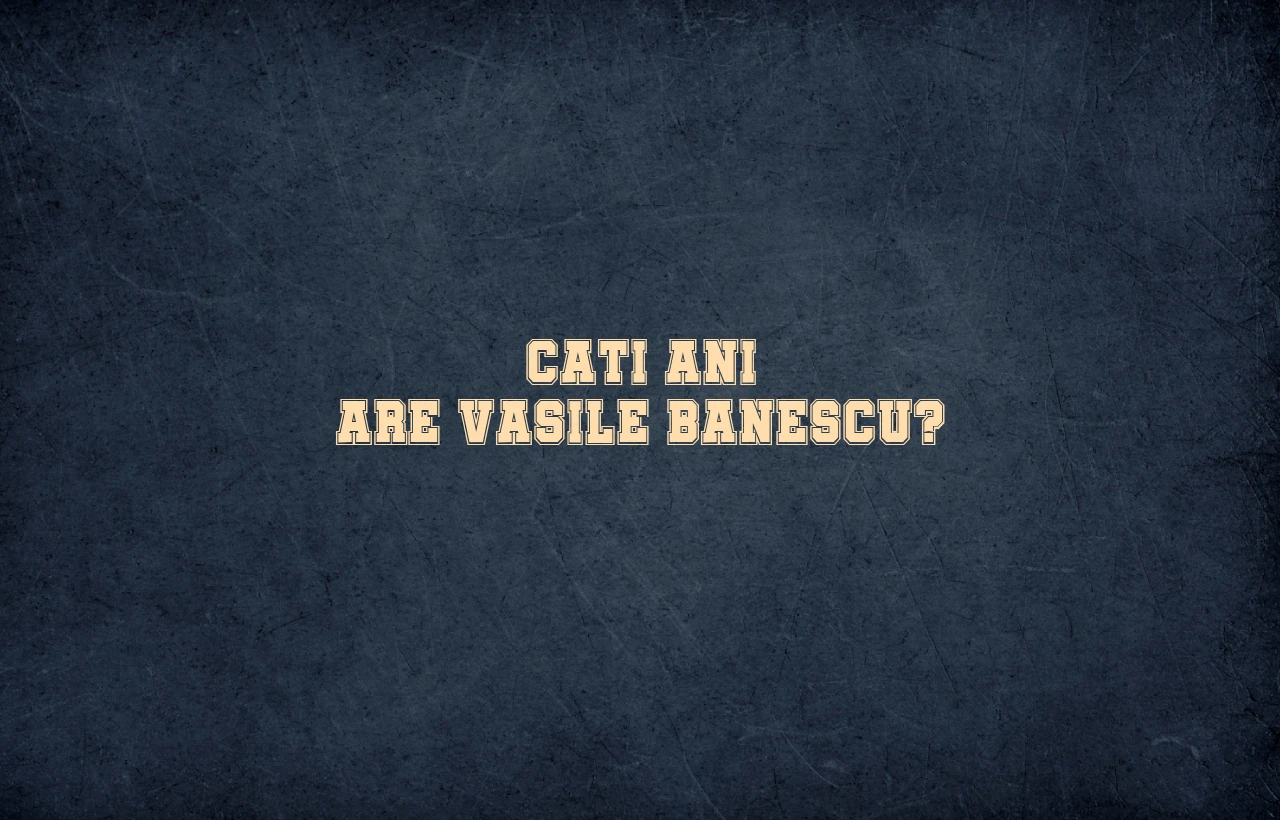 cati ani are vasile banescu