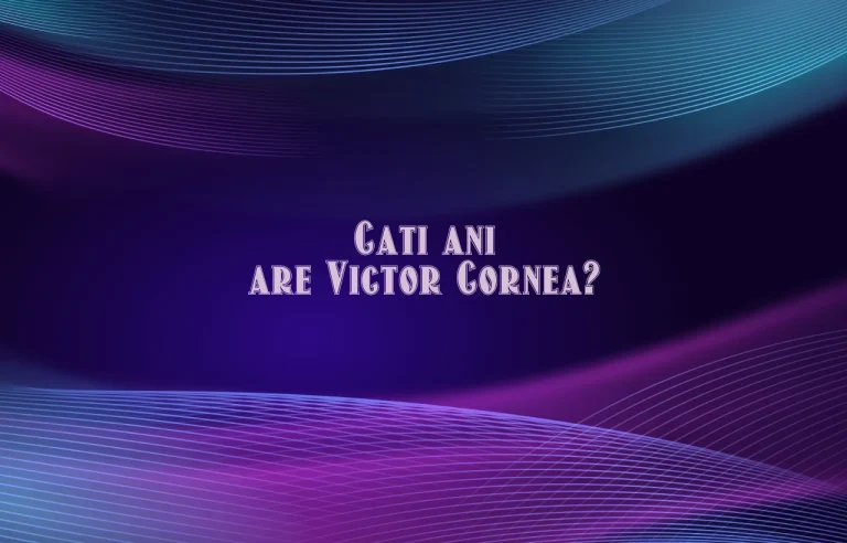 cati ani are victor cornea
