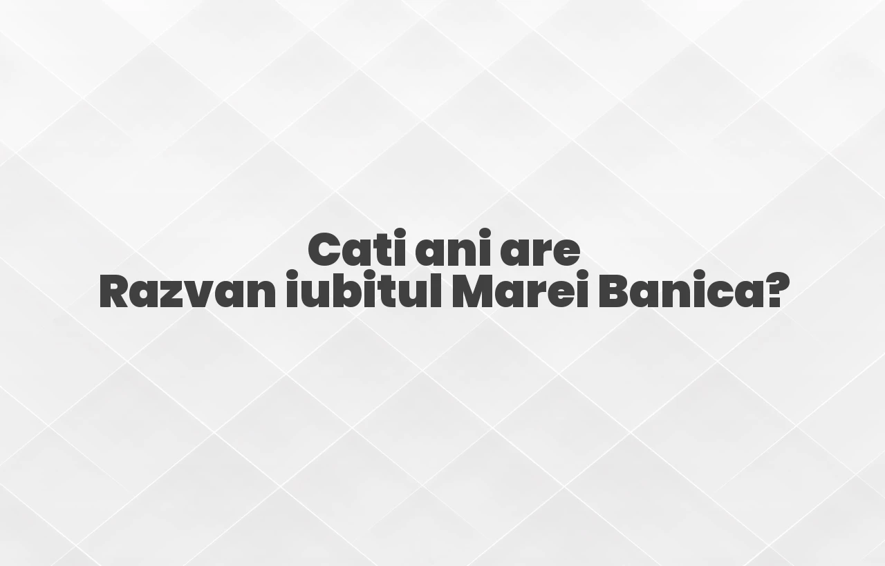 cati ani are razvan iubitul marei banica