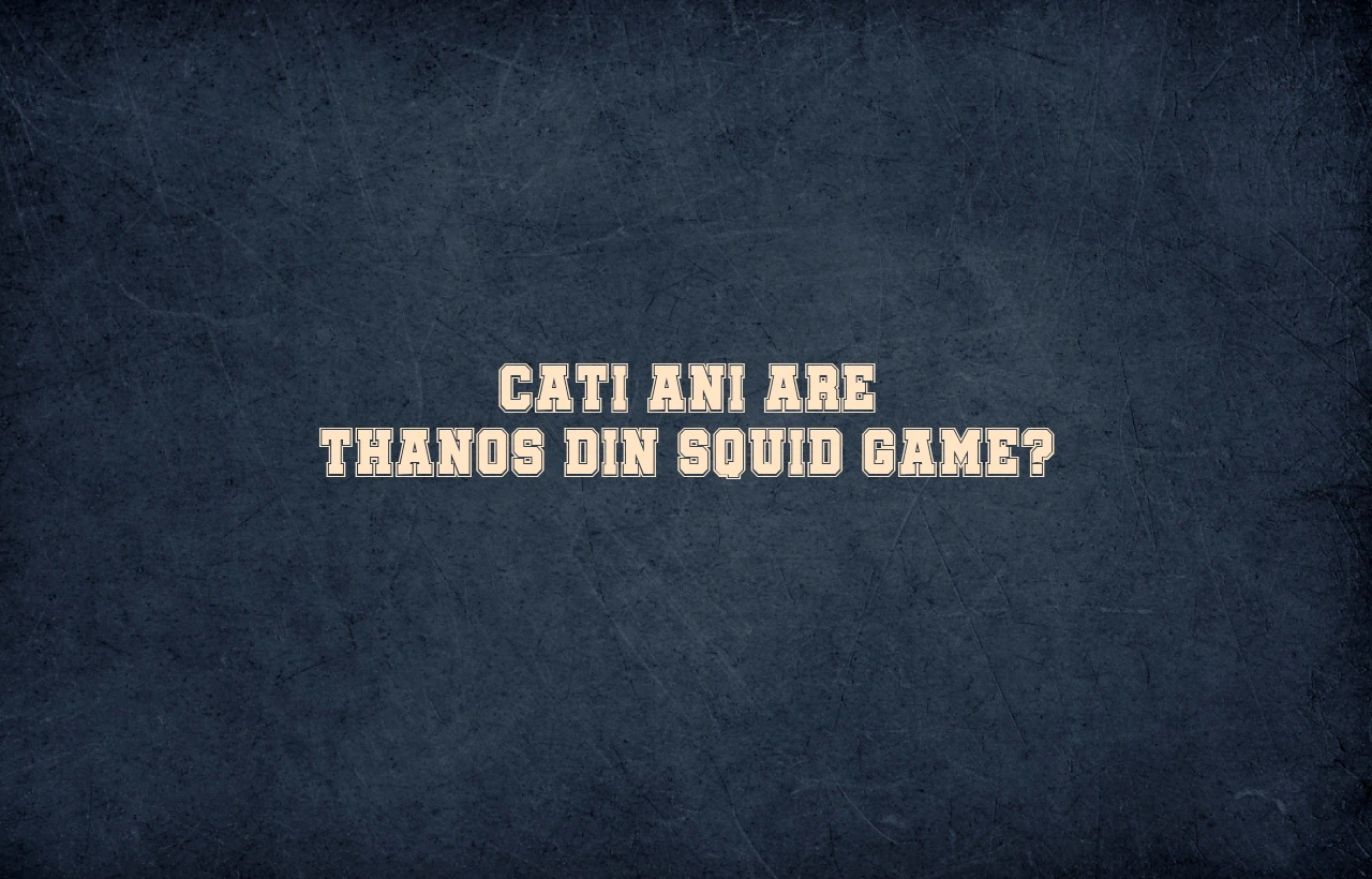cati ani are thanos din squid game