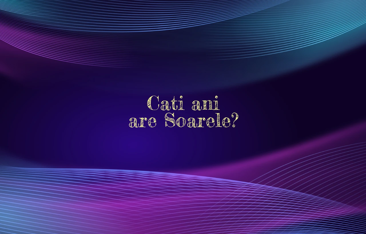 cati ani are soarele