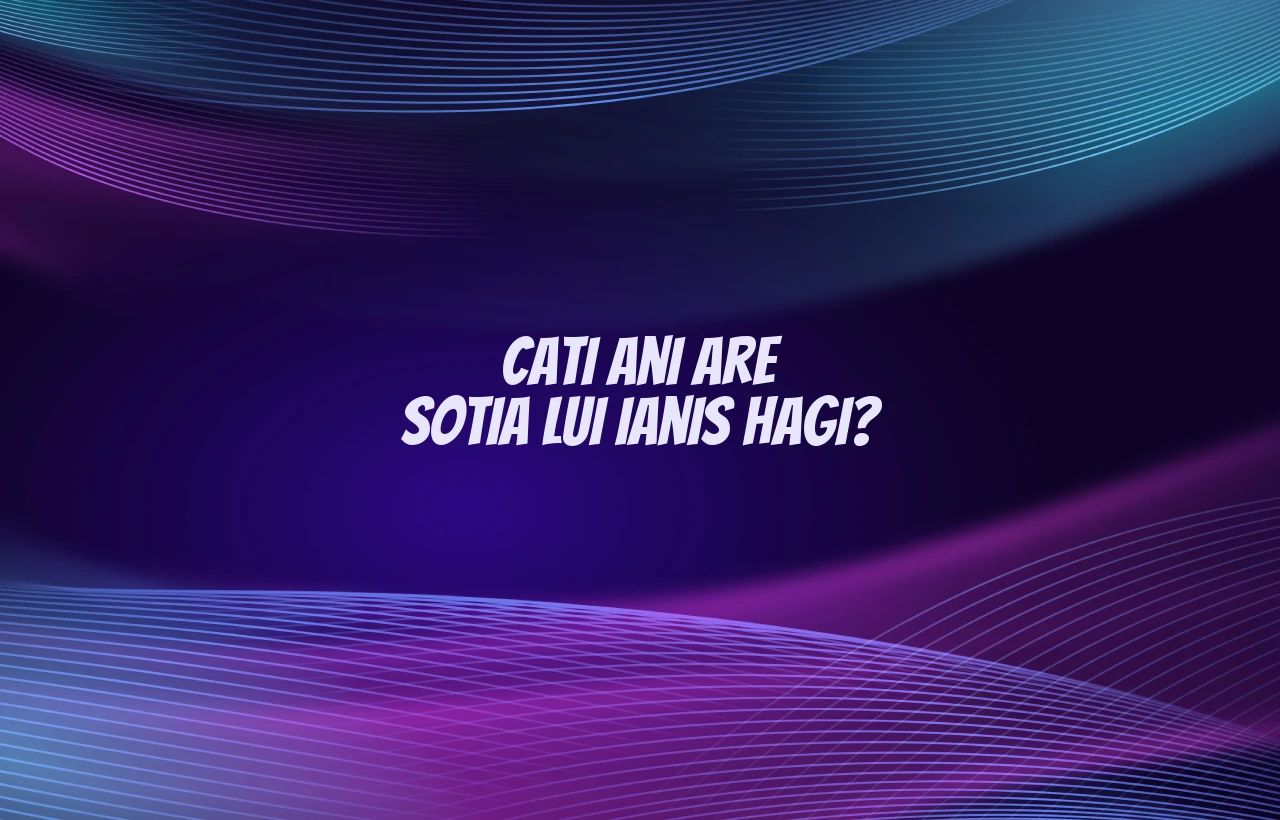 cati ani are sotia lui ianis hagi