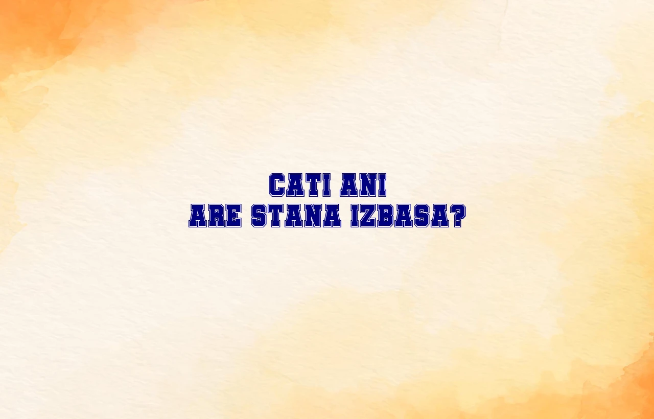 cati ani are stana izbasa