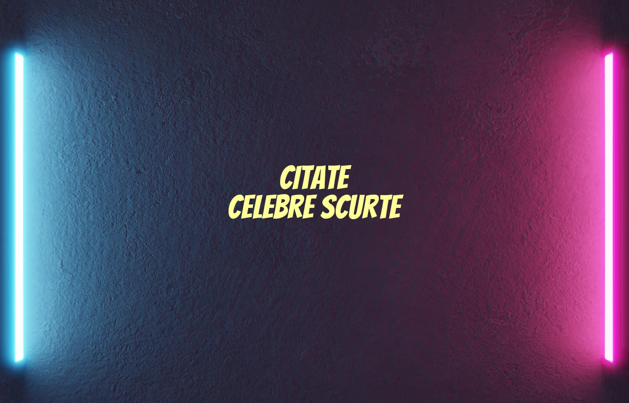 citate celebre scurte