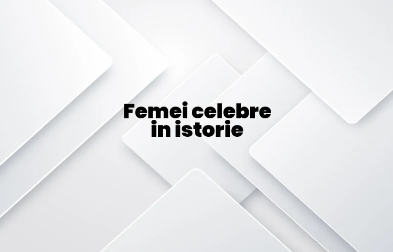 femei celebre in istorie