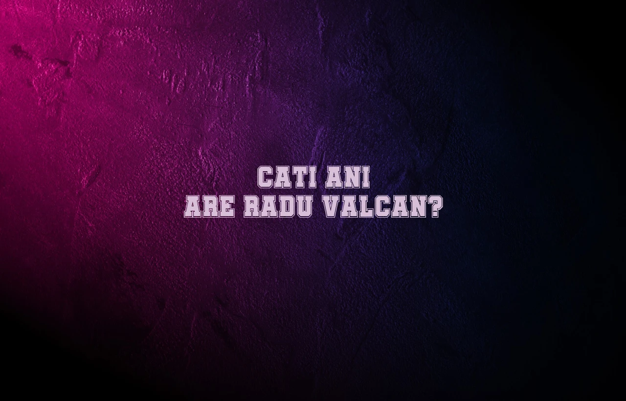 cati ani are radu valcan