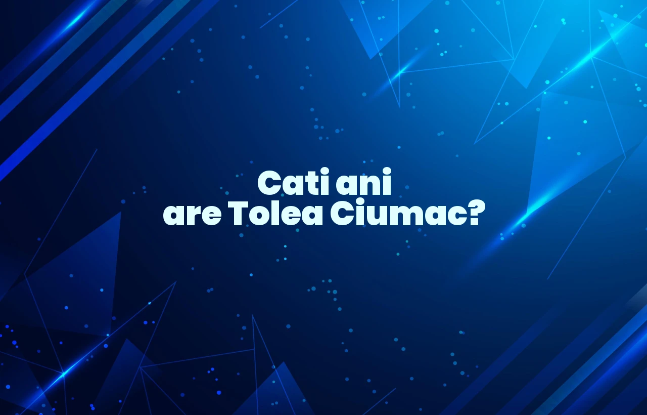 cati ani are tolea ciumac