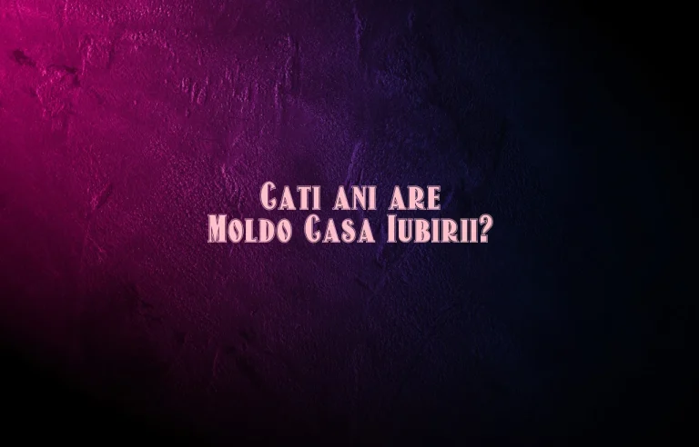 cati ani are moldo casa iubirii