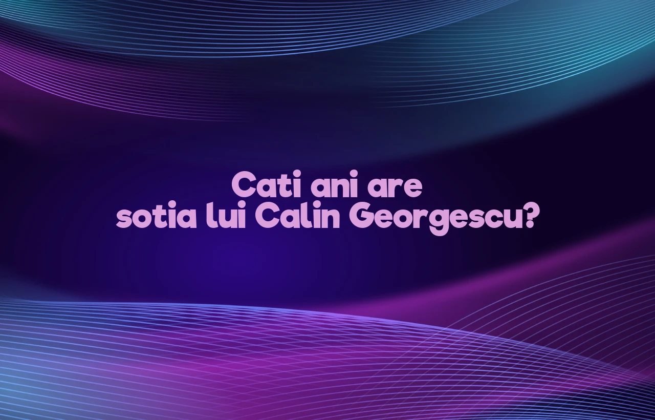 cati ani are sotia lui calin georgescu