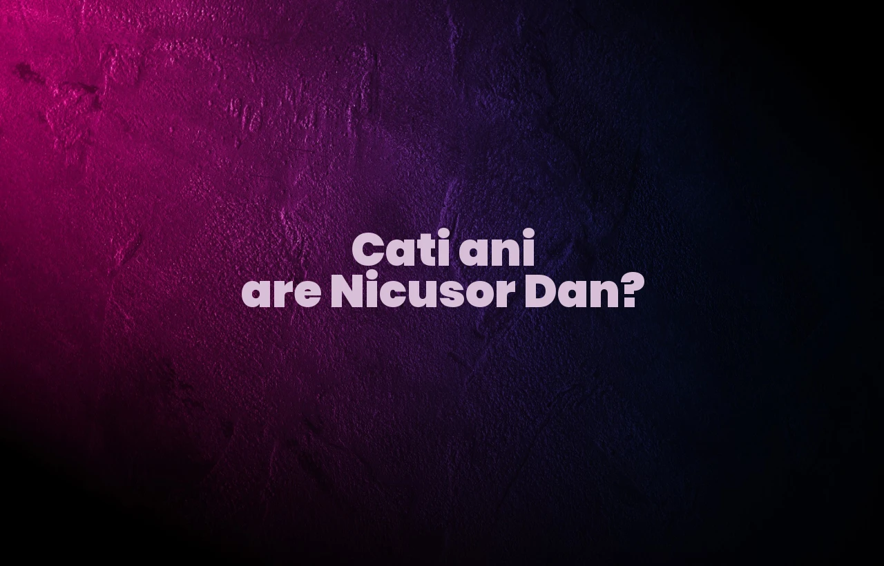 cati ani are nicusor dan
