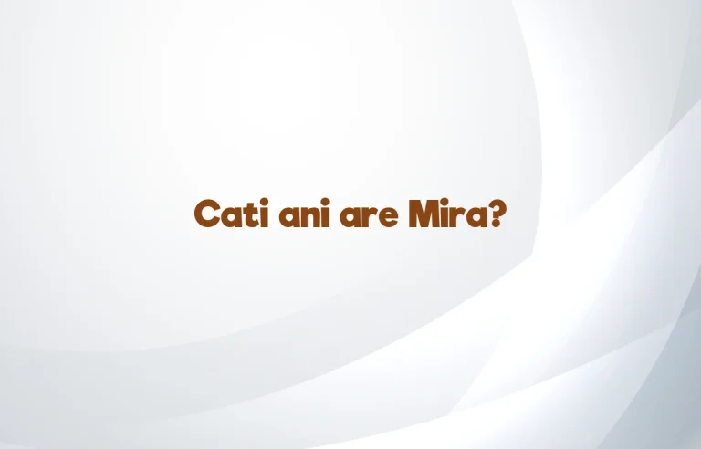 cati ani are mira