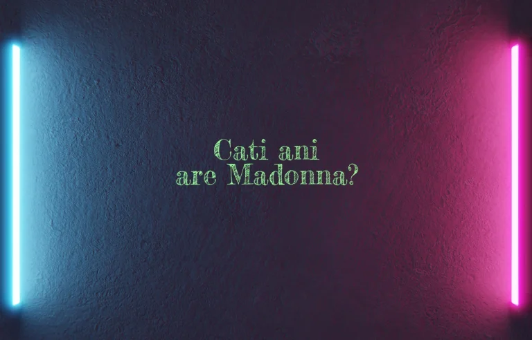 cati ani are madonna