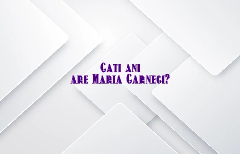 cati ani are maria carneci