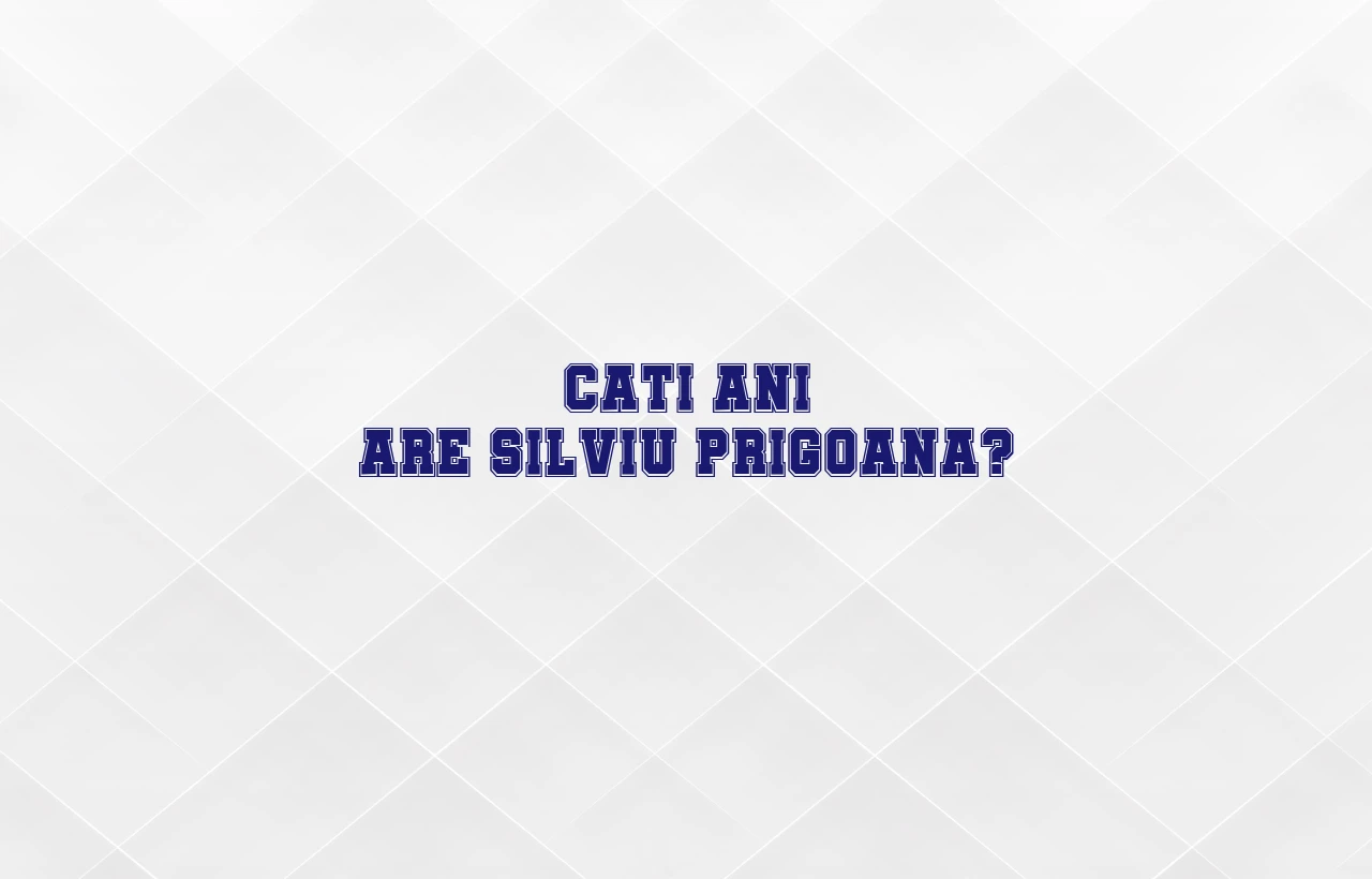 cati ani are silviu prigoana
