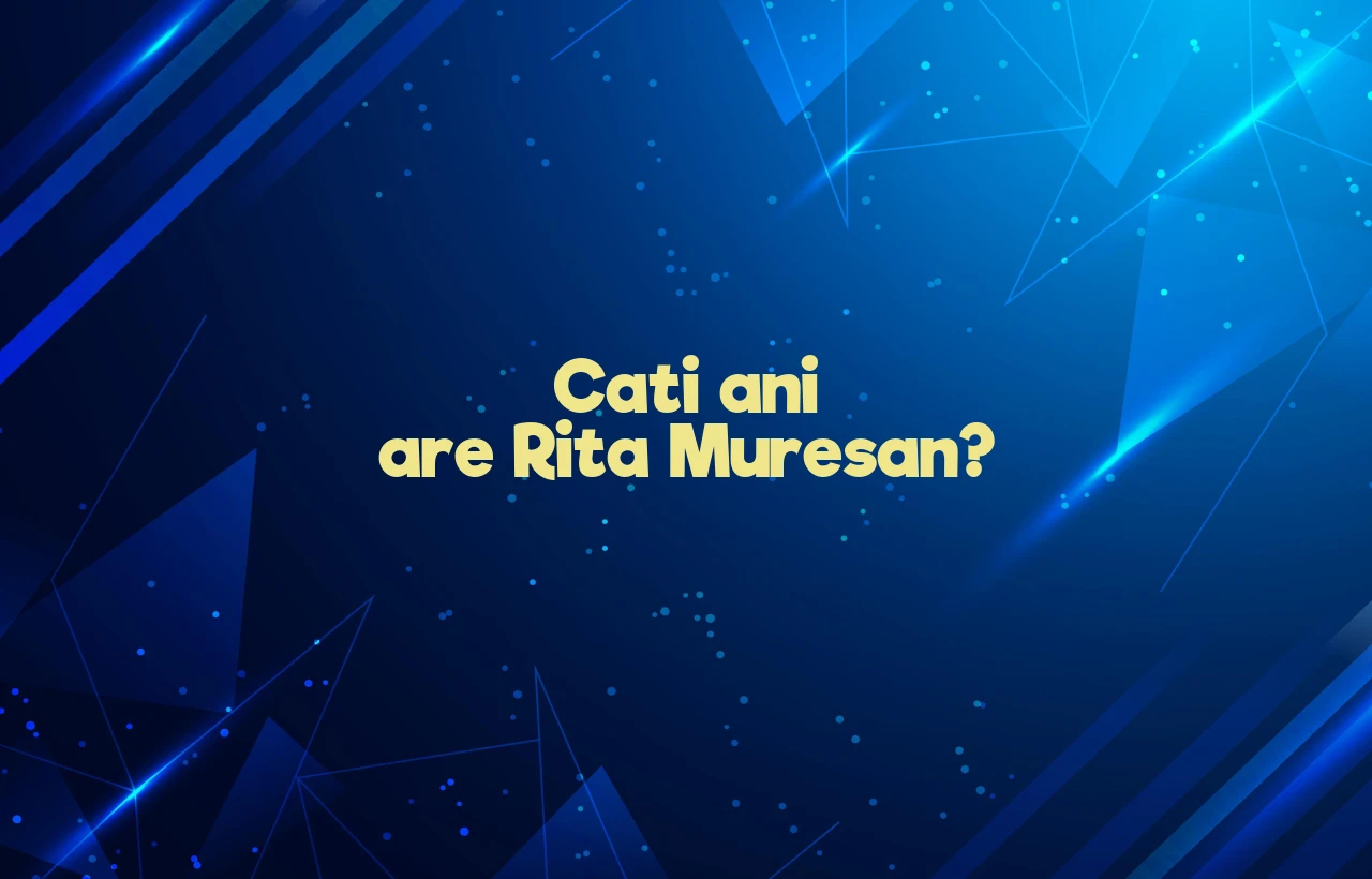 cati ani are rita muresan