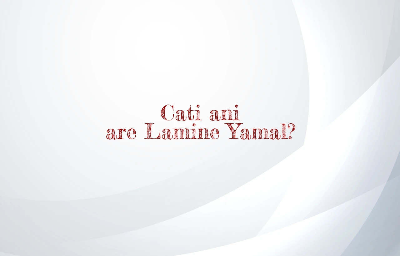 cati ani are lamine yamal