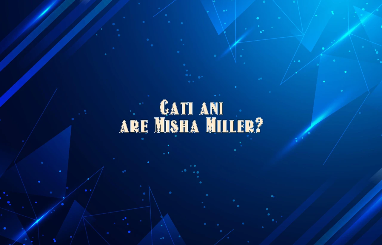 cati ani are misha miller