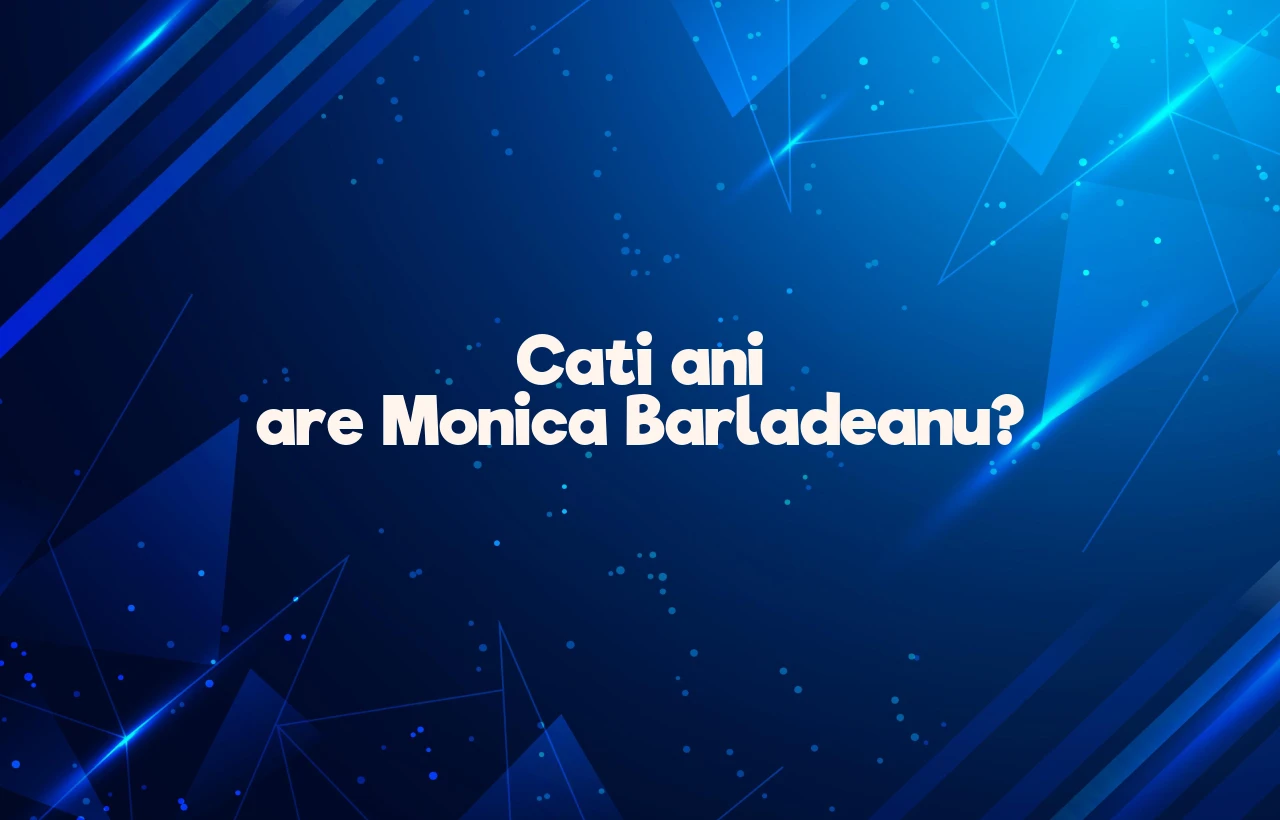 cati ani are monica barladeanu