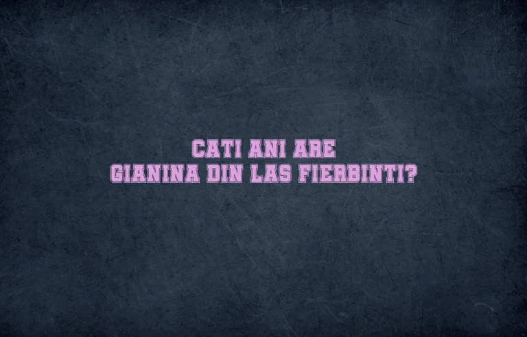 cati ani are gianina din las fierbinti