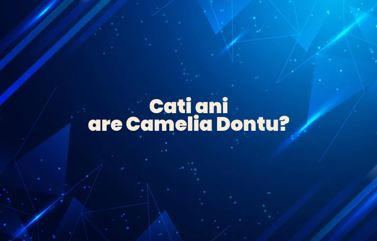 cati ani are camelia dontu