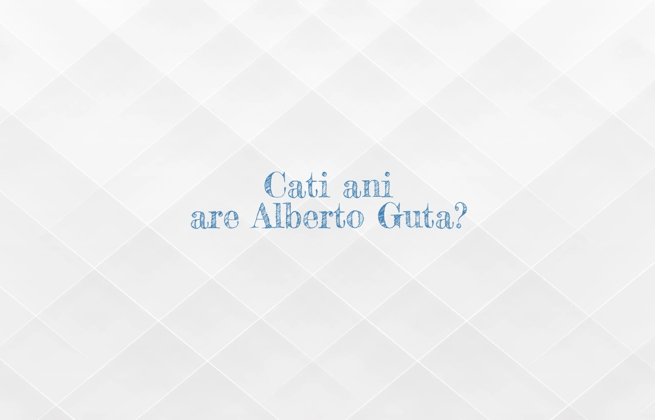 cati ani are alberto guta