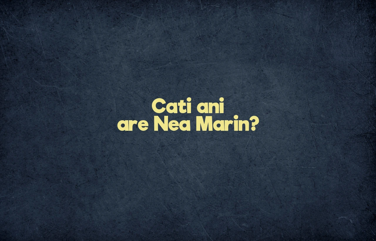 cati ani are nea marin