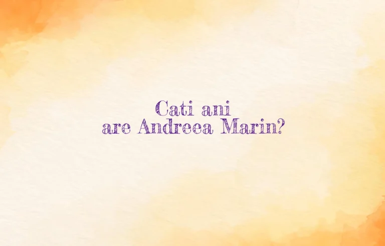 cati ani are andreea marin