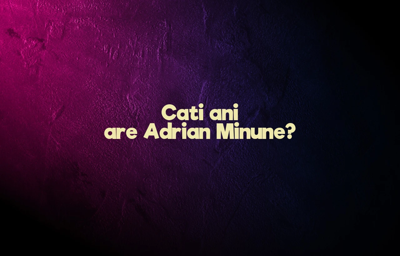 cati ani are adrian minune