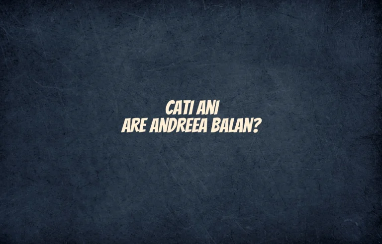 cati ani are andreea balan