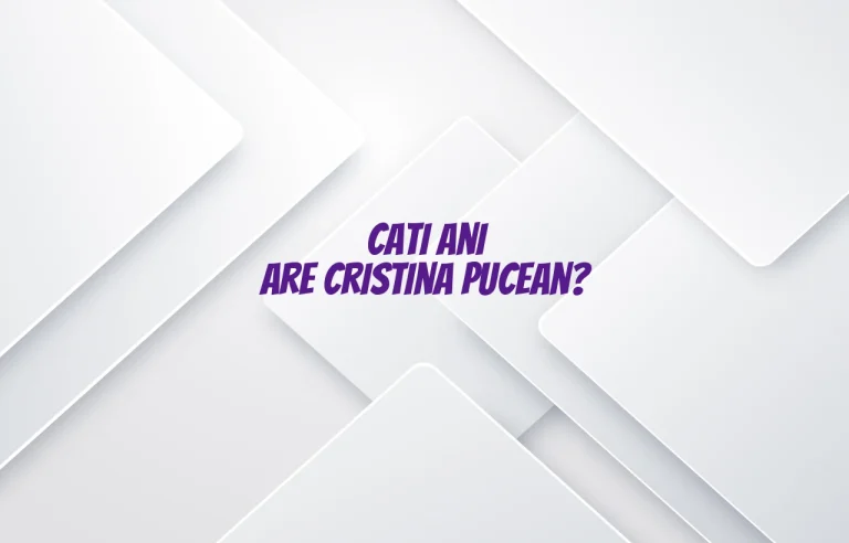 cati ani are cristina pucean