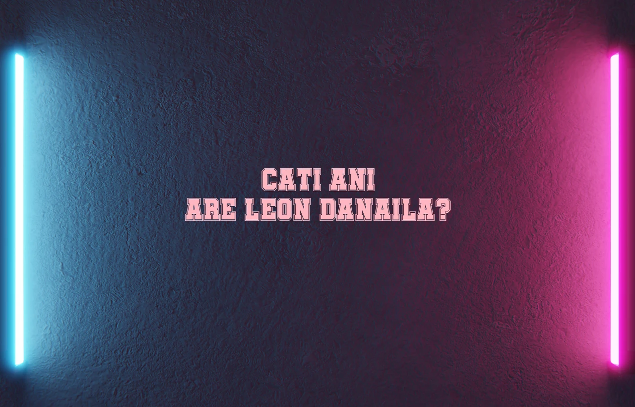 cati ani are leon danaila