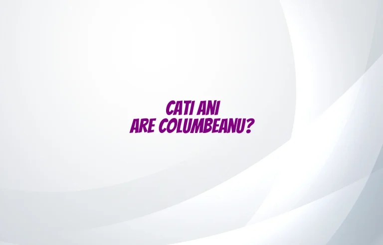 cati ani are columbeanu