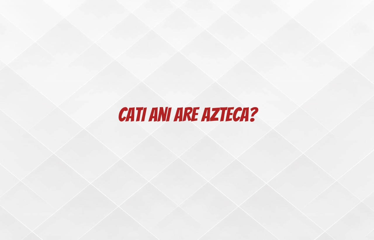 cati ani are azteca