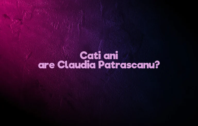 cati ani are claudia patrascanu