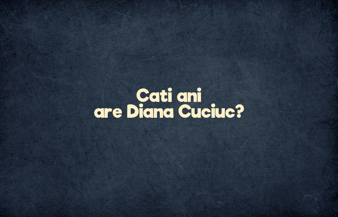cati ani are diana cuciuc