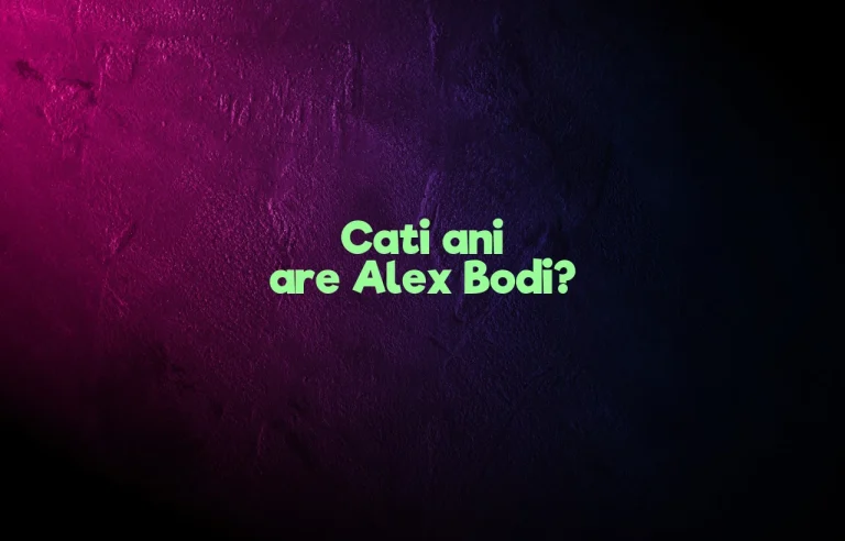 cati ani are alex bodi