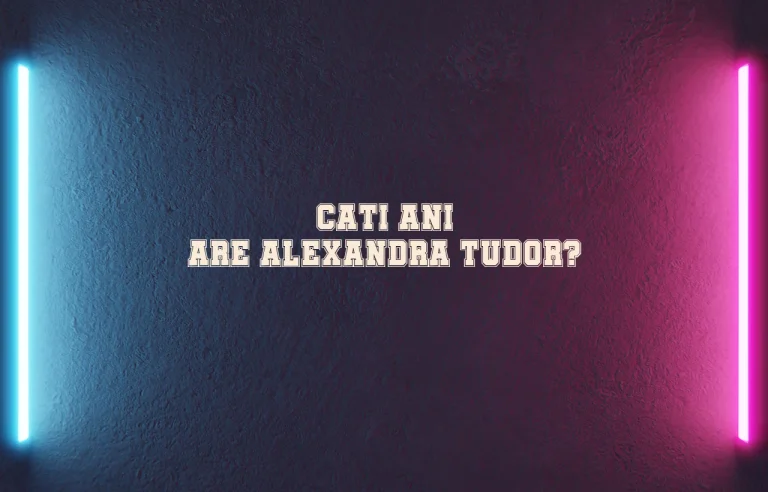 cati ani are alexandra tudor
