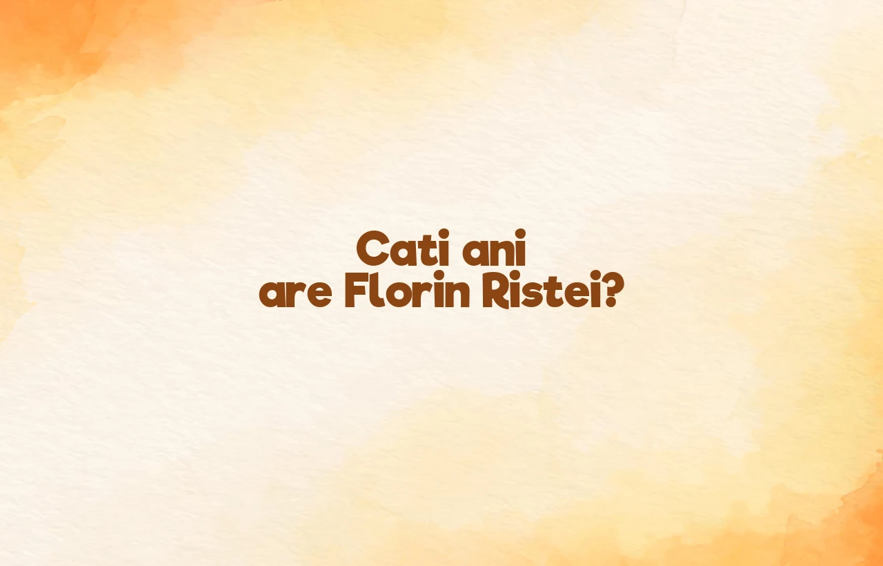 cati ani are florin ristei